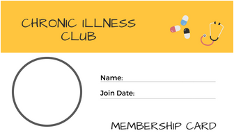 Chronic Illness Club Membership Card.

Blank, Room for name and date issued. also space for photo. upper right corner has cartoon pills and stethescope.